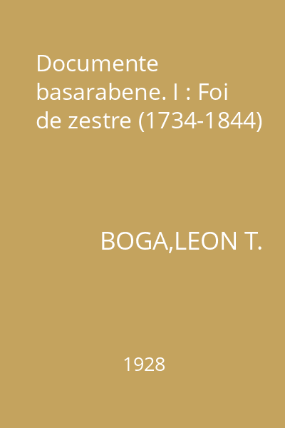 Documente basarabene. I : Foi de zestre (1734-1844)