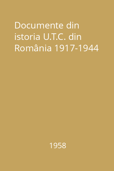 Documente din istoria U.T.C. din România 1917-1944