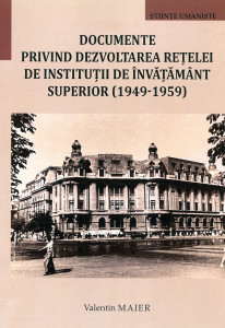 Documente privind dezvoltarea rețelei de instituții de învățământ superior (1949 - 1959)