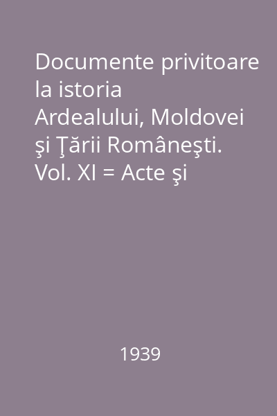 Documente privitoare la istoria Ardealului, Moldovei şi Ţării Româneşti. Vol. XI = Acte şi scrisori (1661-1690)