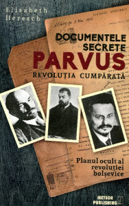 Documentele secrete Parvus: Revoluţia cumpărată