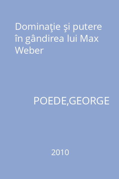Dominaţie şi putere în gândirea lui Max Weber