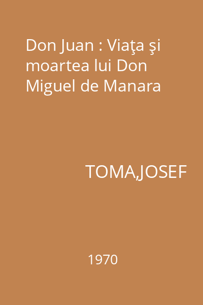 Don Juan : Viaţa şi moartea lui Don Miguel de Manara