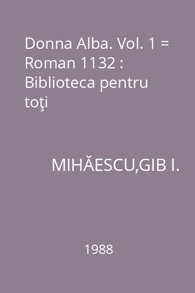 Donna Alba. Vol. 1 = Roman 1132 : Biblioteca pentru toţi