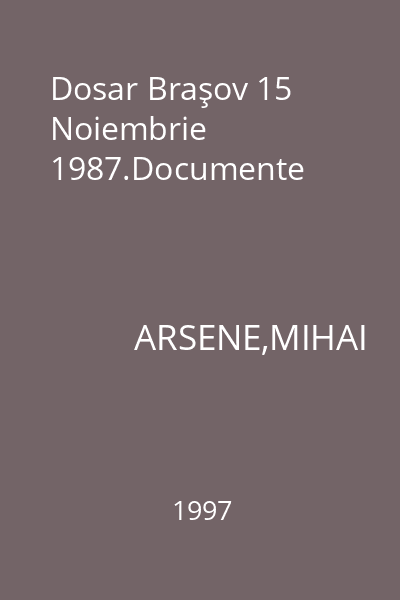 Dosar Braşov 15 Noiembrie 1987.Documente