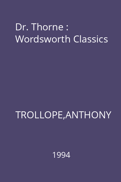 Dr. Thorne : Wordsworth Classics