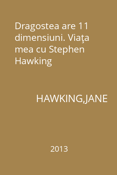 Dragostea are 11 dimensiuni. Viaţa mea cu Stephen Hawking