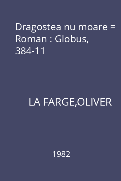 Dragostea nu moare = Roman : Globus, 384-11