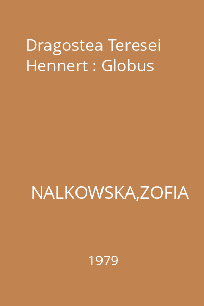 Dragostea Teresei Hennert : Globus