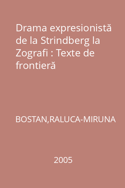 Drama expresionistă de la Strindberg la Zografi : Texte de frontieră