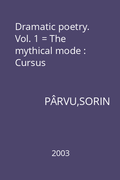 Dramatic poetry. Vol. 1 = The mythical mode : Cursus