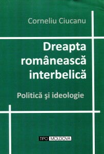 Dreapta românească interbelică . Politică și ideologie