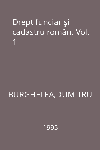 Drept funciar şi cadastru român. Vol. 1