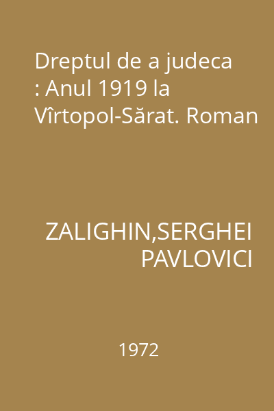 Dreptul de a judeca : Anul 1919 la Vîrtopol-Sărat. Roman