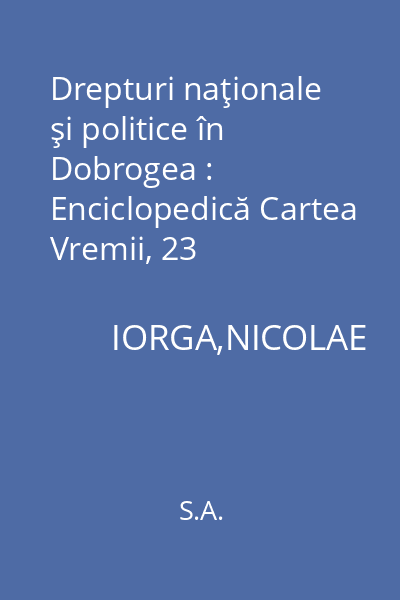 Drepturi naţionale şi politice în Dobrogea : Enciclopedică Cartea Vremii, 23