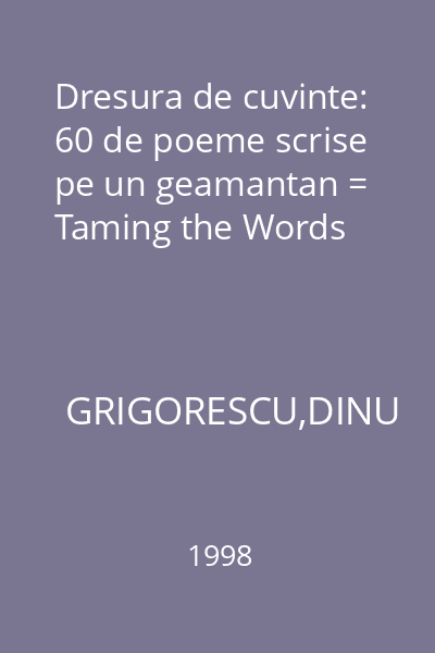 Dresura de cuvinte: 60 de poeme scrise pe un geamantan = Taming the Words