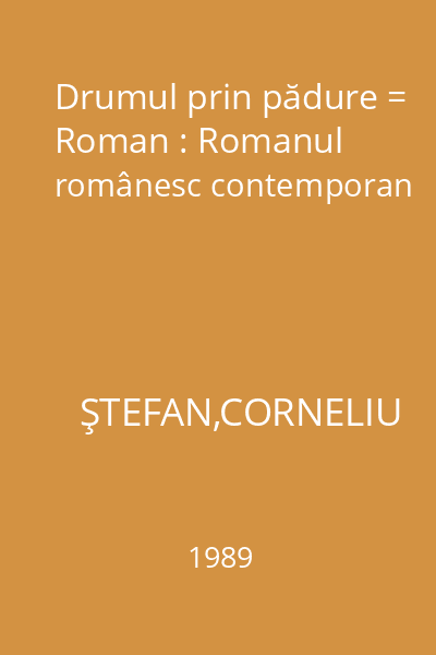 Drumul prin pădure = Roman : Romanul românesc contemporan