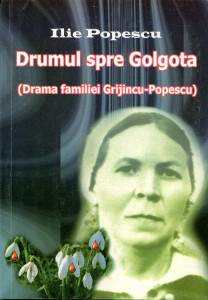 Drumul spre Golgota (Drama familiei Grijincu-Popescu