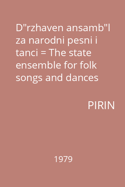 D"rzhaven ansamb"l za narodni pesni i tanci = The state ensemble for folk songs and dances