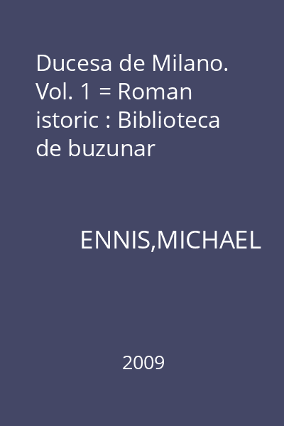 Ducesa de Milano. Vol. 1 = Roman istoric : Biblioteca de buzunar