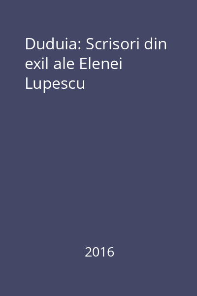 Duduia: Scrisori din exil ale Elenei Lupescu