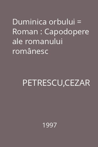 Duminica orbului = Roman : Capodopere ale romanului românesc