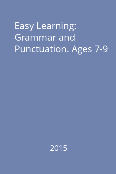 Easy Learning: Grammar and Punctuation. Ages 7-9