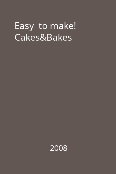 Easy  to make! Cakes&Bakes