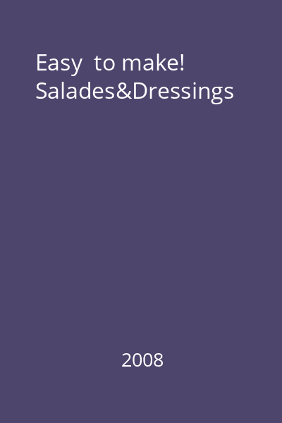 Easy  to make! Salades&Dressings