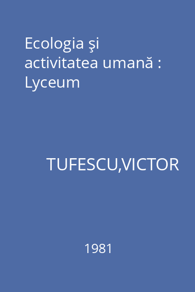 Ecologia şi activitatea umană : Lyceum