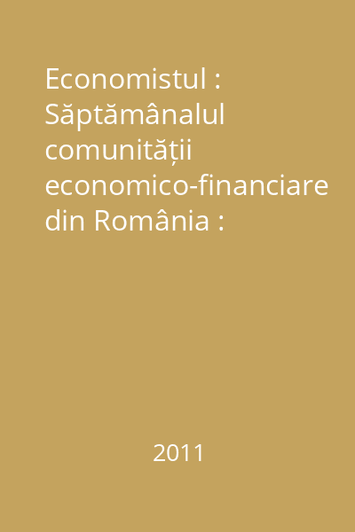 Economistul : Săptămânalul comunității economico-financiare din România : Economistul
