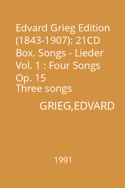 Edvard Grieg Edition (1843-1907): 21CD Box. Songs - Lieder Vol. 1 : Four Songs Op. 15
Three songs from Peer Gynt Op. 23 CD 15 : Songs Vol 1