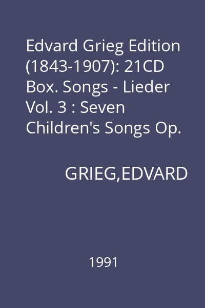 Edvard Grieg Edition (1843-1907): 21CD Box. Songs - Lieder Vol. 3 : Seven Children's Songs Op. 61
Songs from "Haugtussa"
The Mountain Mid. Song CD 17 : Songs Vol. 3