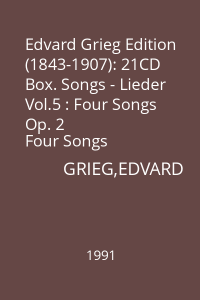 Edvard Grieg Edition (1843-1907): 21CD Box. Songs - Lieder Vol.5 : Four Songs Op. 2
Four Songs Chr.Winter Op. 10
Nine Sings, Op. 18
Six Songs By Ibsen Op. 25
Songs Without opus numbers CD 19 : Songs Vol. 5