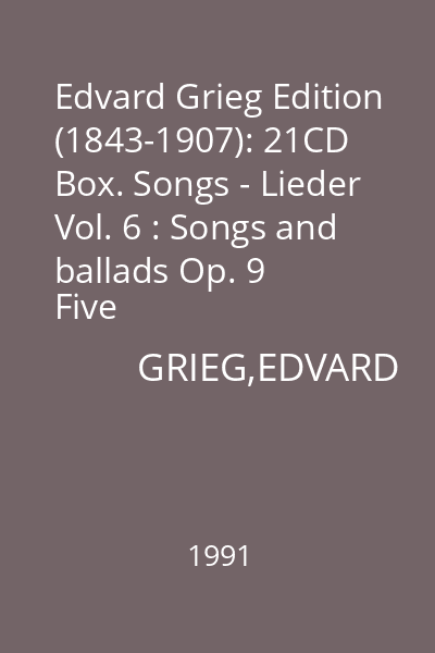 Edvard Grieg Edition (1843-1907): 21CD Box. Songs - Lieder Vol. 6 : Songs and ballads Op. 9
Five poems Op. 26
Romances Op. 39
Five songs Op. 69
Five songs Op.70 CD 20 : Songs Vol. 6