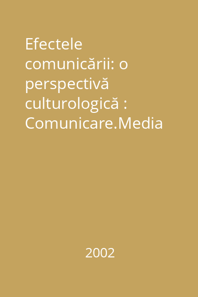 Efectele comunicării: o perspectivă culturologică : Comunicare.Media