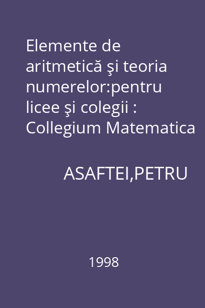 Elemente de aritmetică şi teoria numerelor:pentru licee şi colegii : Collegium Matematica