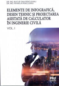 Elemente de infografică, desen tehnic și proiectarea asistată de calculator în ingineria civilă. Vol.1