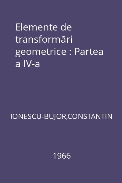 Elemente de transformări geometrice : Partea a IV-a