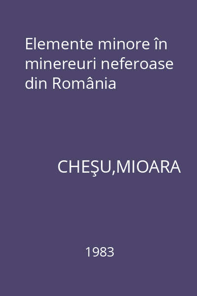 Elemente minore în minereuri neferoase din România