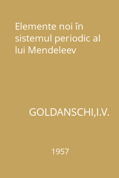 Elemente noi în sistemul periodic al lui Mendeleev