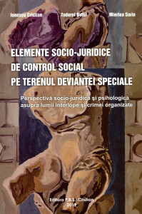 Elemente socio-juridice de control social pe terenul devianţei speciale: Perspectivă socio-juridică şi psihologică asupra lumii interlope şi crimei organizate