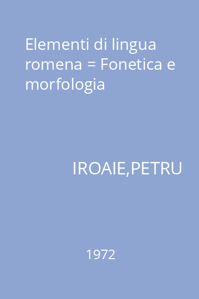 Elementi di lingua romena = Fonetica e morfologia