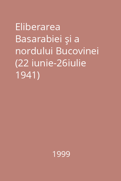 Eliberarea Basarabiei şi a nordului Bucovinei (22 iunie-26iulie 1941)