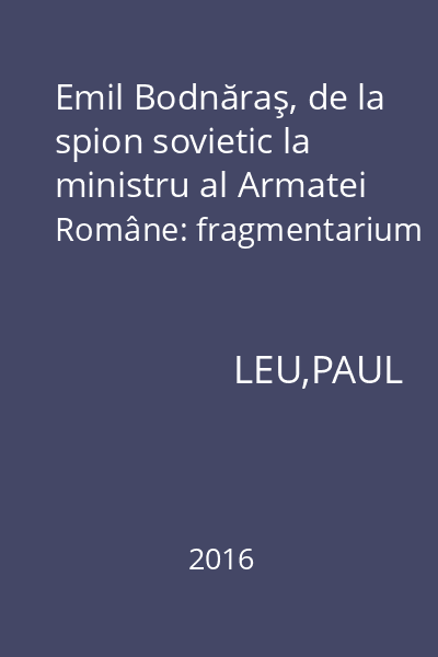 Emil Bodnăraş, de la spion sovietic la ministru al Armatei Române: fragmentarium