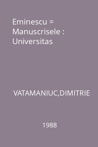 Eminescu = Manuscrisele : Universitas