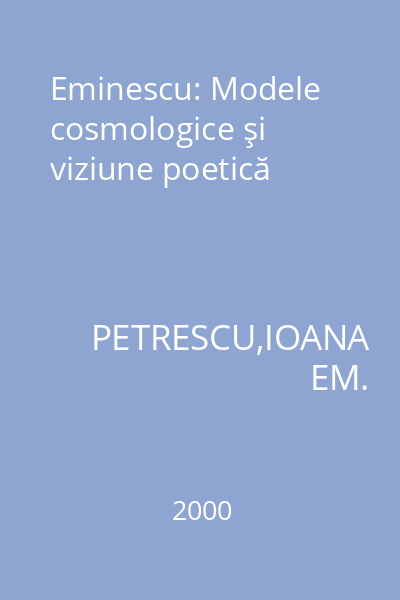 Eminescu: Modele cosmologice şi viziune poetică
