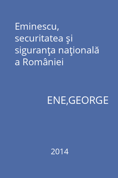 Eminescu, securitatea şi siguranţa naţională a României