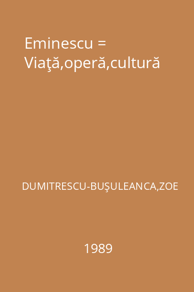 Eminescu = Viaţă,operă,cultură