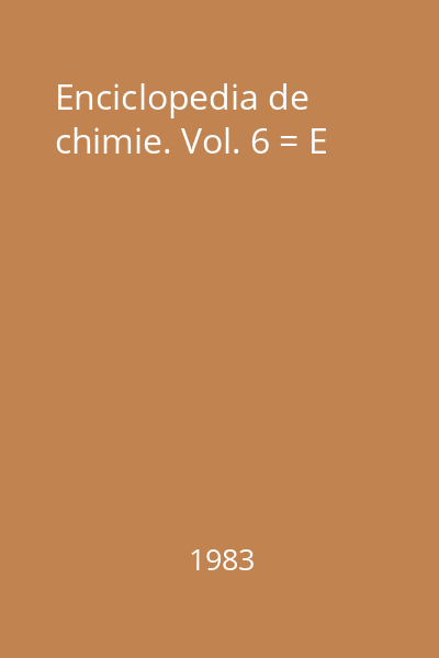 Enciclopedia de chimie. Vol. 6 = E